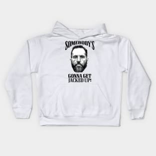 Somebody’s Gonna Get Jacked-up - Jack Smith Kids Hoodie